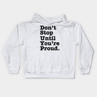 Don't Stop Until You're Proud Kids Hoodie